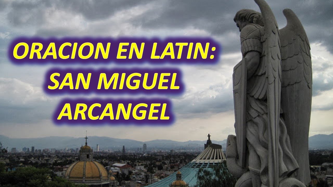 Guía completa: oracion a san miguel arcangel en latin, texto, significado y cómo rezarla 22 oracion a san miguel arcangel en latin