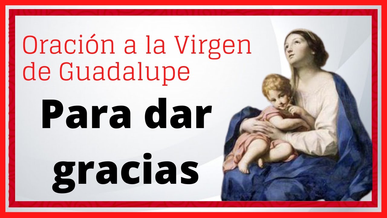 Oración corta a la Virgen de Guadalupe para dar gracias: oraciones breves y poderosas 1 oracion corta a la virgen de guadalupe para dar gracias