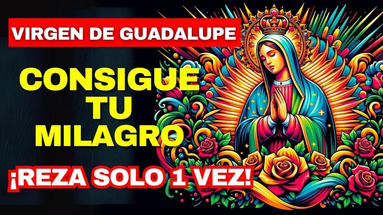 Oración fuerte a la Virgen de Guadalupe: guía completa para pedir ayuda y protección 1 oracion fuerte a la virgen de guadalupe