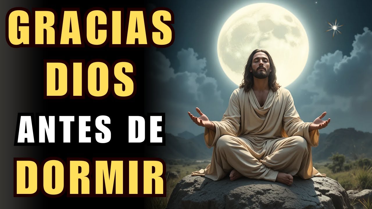 antes de dormir agradece a dios