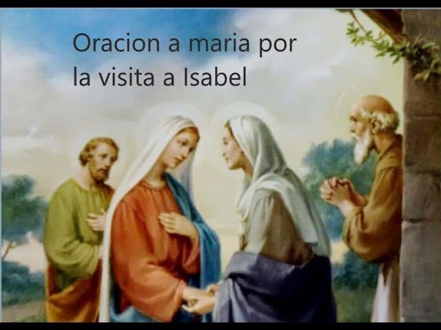 Oración a Dios de la Virgen María cuando visita a su prima Isabel: texto y significado 4 oración a dios de la virgen maría cuando visita a su prima isabel