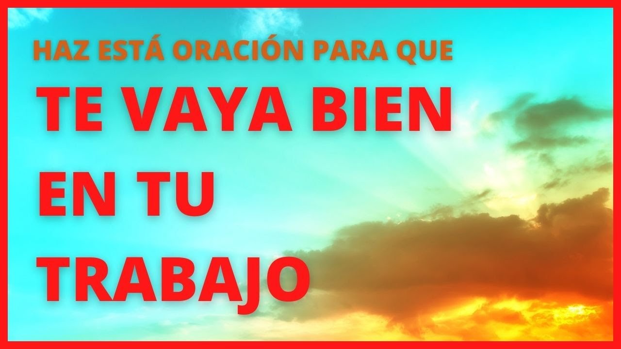 Oracion a Dios para que me vaya bien en el trabajo: oraciones poderosas y guía para el éxito profesional 1 oracion a dios para que me vaya bien en el trabajo