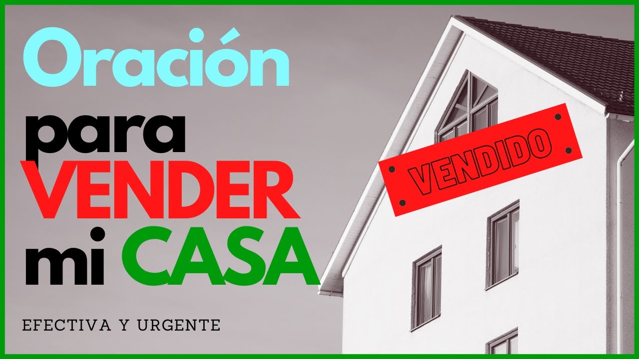 Oración a Dios para vender mi casa: guía práctica para atraer compradores y cerrar la venta 4 oracion a dios para vender mi casa