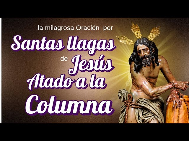 Oración a Jesús atado a la columna: oraciones poderosas y guía de devoción 1 oración a jesús atado a la columna