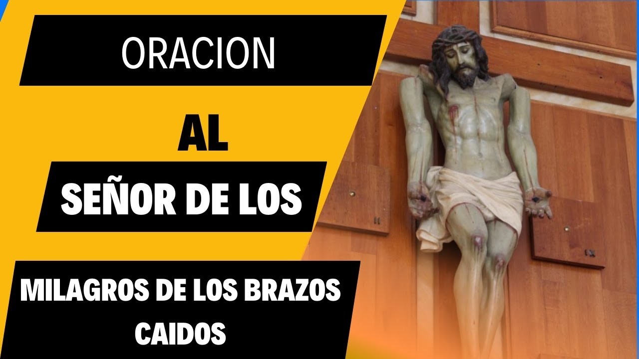 Oración a Jesús de los Brazos Caídos: consuelo, fe y esperanza para momentos difíciles 5 oración a jesús de los brazos caídos