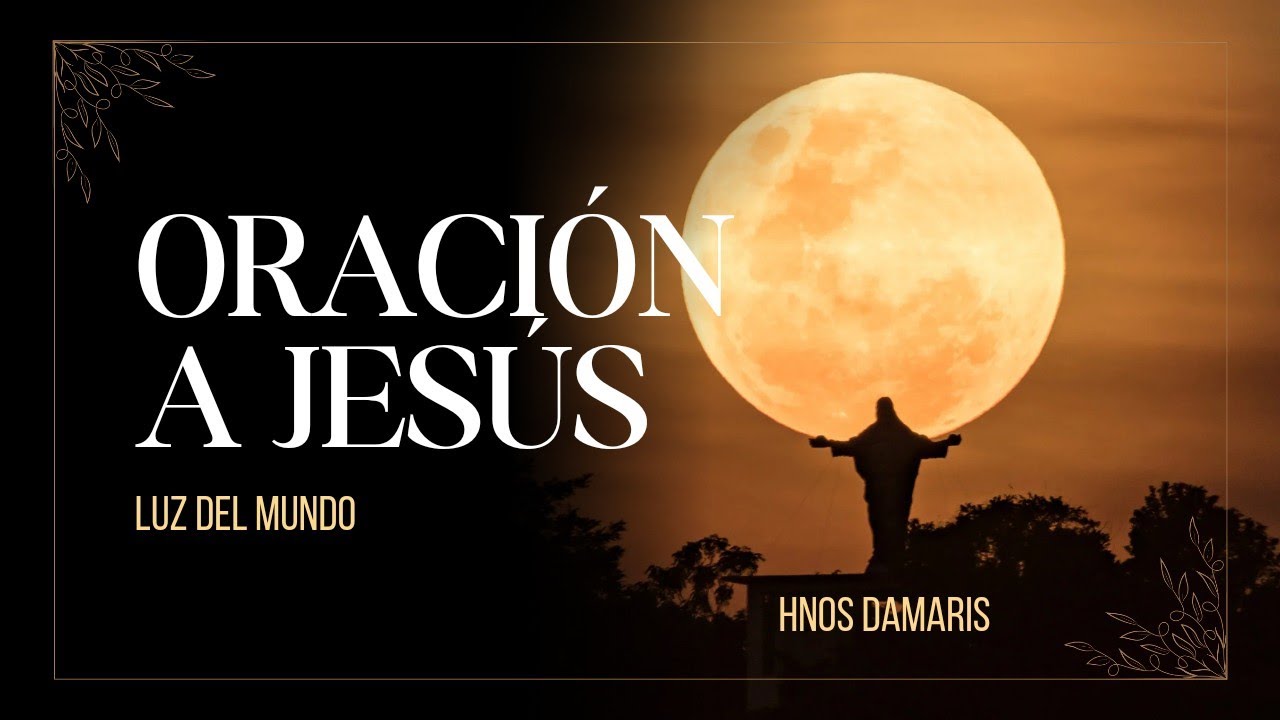 Oración a Jesús: Luz del Mundo — Oración poderosa para iluminar tu vida 1 oracion a jesus luz del mundo