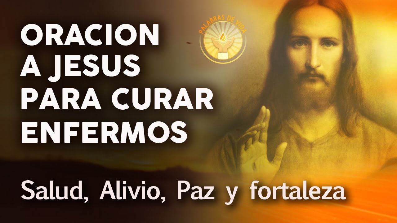 Oración a Jesús para un enfermo: oraciones poderosas y consuelo para pedir sanación 5 oración a jesús para un enfermo