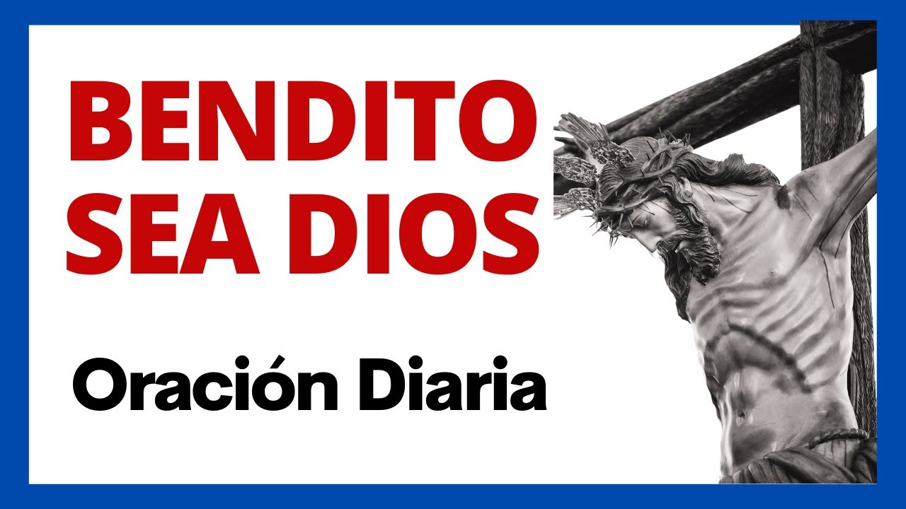 oracion a jesus sacramentado bendito sea dios