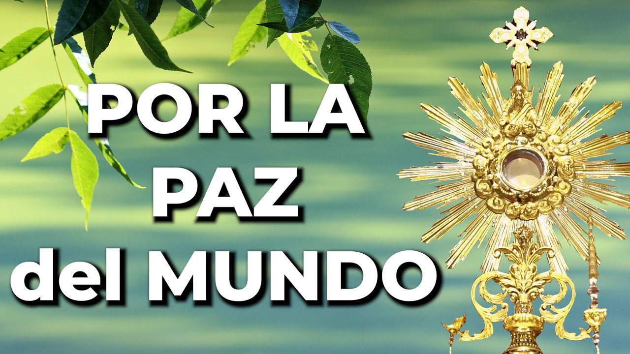 oracion a jesus sacramentado por la paz del mundo