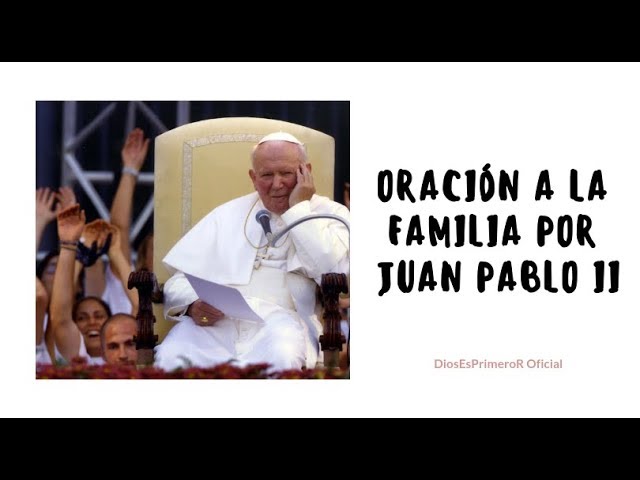 Oración a la Sagrada Familia Juan Pablo II: Oración poderosa para la familia 5 oración a la sagrada familia juan pablo ii