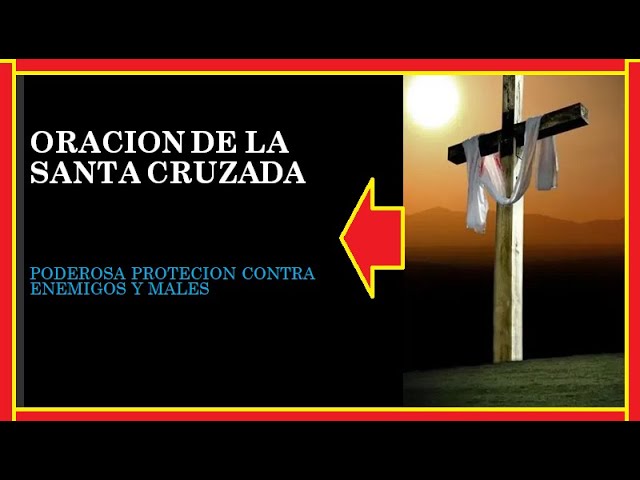 Oración a la Santa Cruzada para los Enemigos: guía para orar con fe y perdón 5 oracion a la santa cruzada para los enemigos
