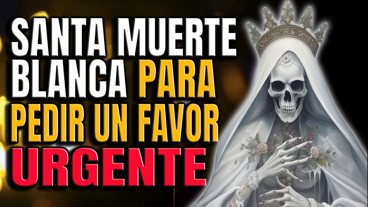 Oración a la Santa Muerte Blanca para Pedir un Favor: Guía Completa y Efectiva 4 oracion a la santa muerte blanca para pedir un favor