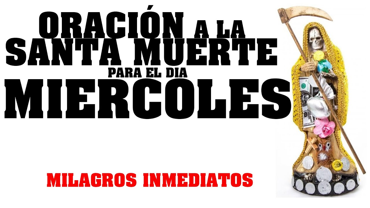 Oracion a la Santa Muerte dia miercoles: proteccion y guia 5 oracion a la santa muerte dia miercoles