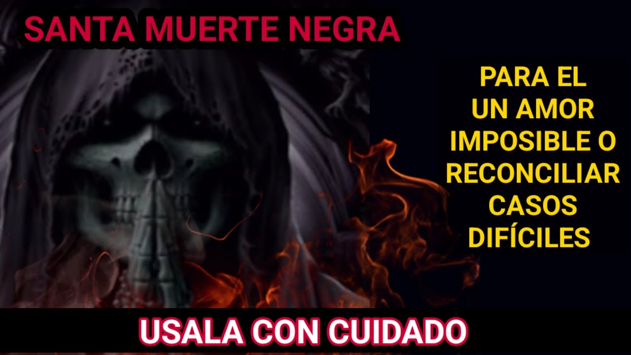 oracion a la santa muerte negra para un amor imposible