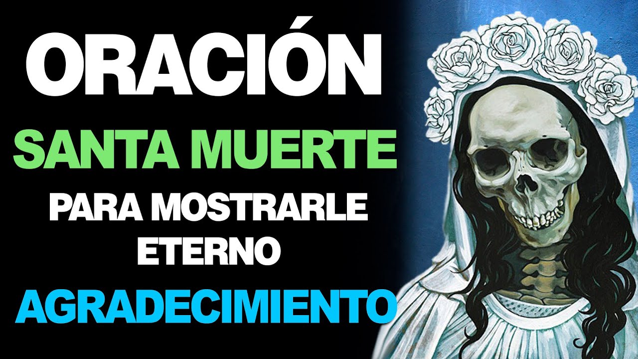 Oracion a la santa muerte para dar gracias: guía práctica y ejemplos 1 oracion a la santa muerte para dar gracias