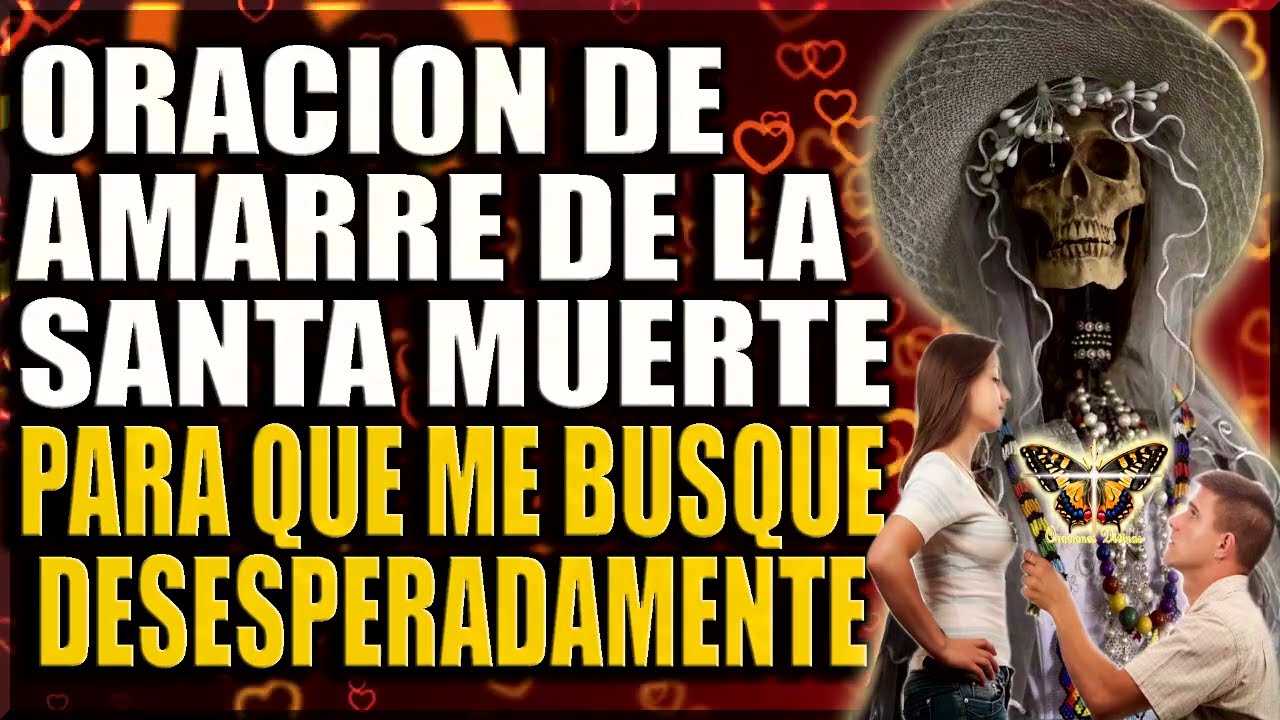 Oración a la Santa Muerte para que me busque desesperado 5 oracion a la santa muerte para que me busque desesperado