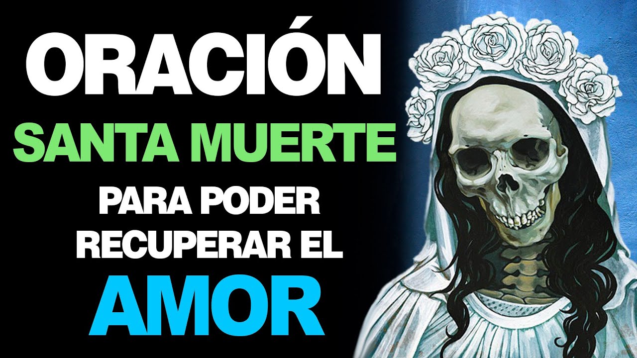 oración a la santa muerte para recuperar un amor