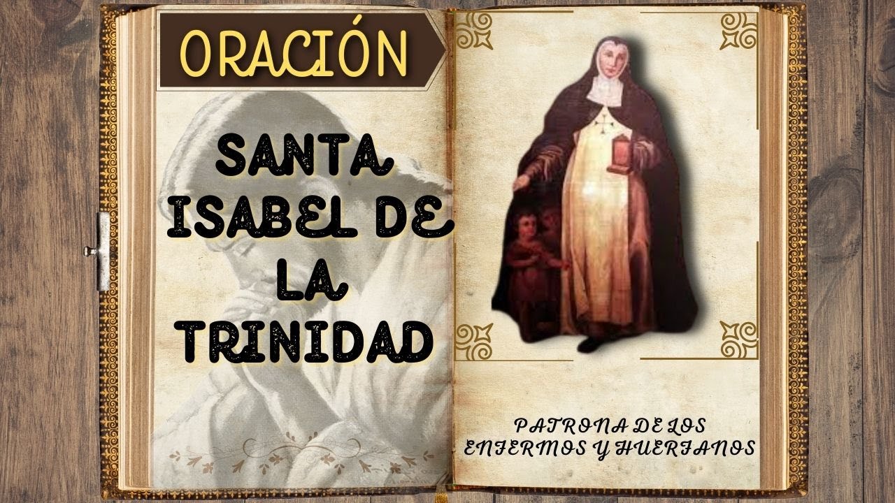 Oración a la Santísima Trinidad de Santa Isabel de la Trinidad: plegaria, significado y devoción 4 oración a la santísima trinidad de santa isabel de la trinidad