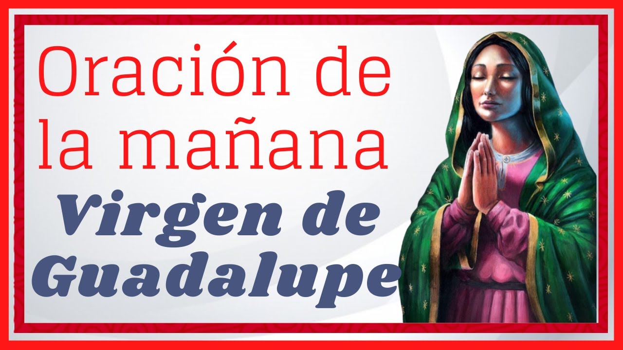 Oracion a la virgen de guadalupe hoy en su dia: guia practica, significado y peticiones 4 oracion a la virgen de guadalupe hoy en su dia