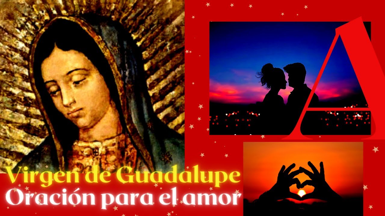 Oración a la Virgen de Guadalupe para el Amor 4 oracion a la virgen de guadalupe para el amor