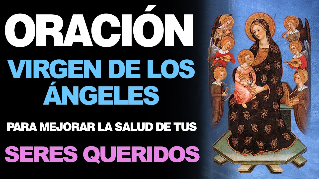 Oración a la Virgen de los Ángeles por la Salud 4 oración a la virgen de los ángeles por la salud