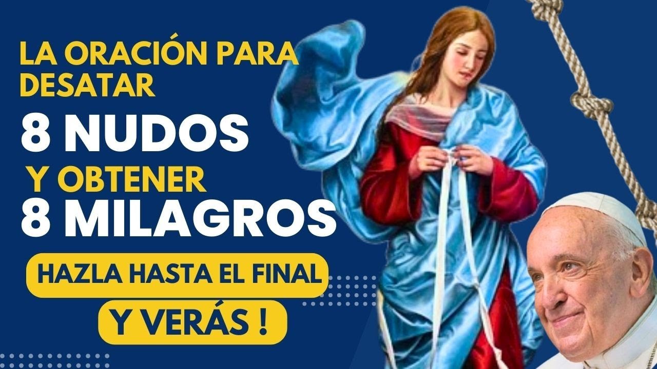 oración a la virgen desatanudos los ocho nudos