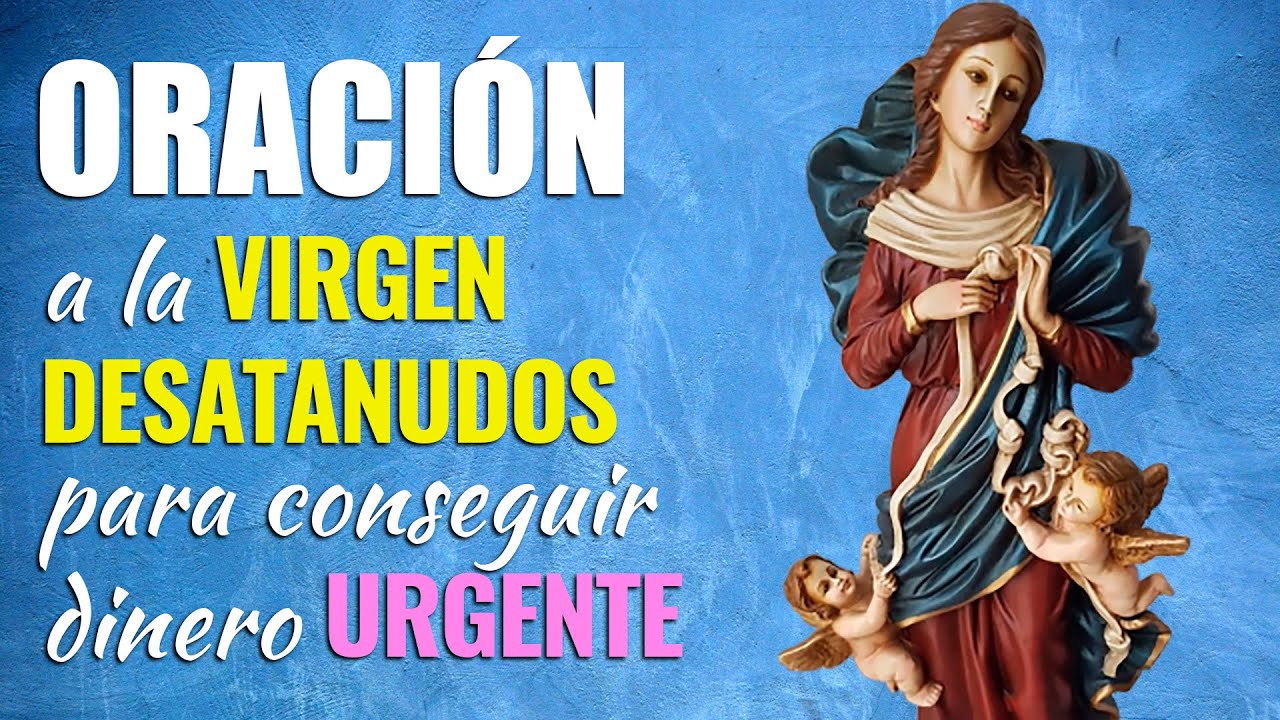 oracion a la virgen desatanudos para el dinero