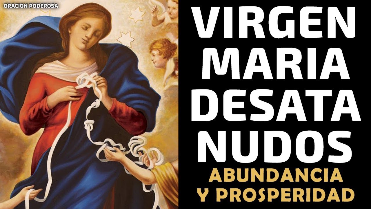 Oración a la Virgen Desatanudos para la Prosperidad 4 oración a la virgen desatanudos para la prosperidad