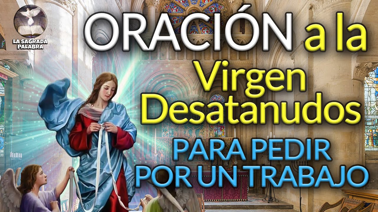 Oración a la Virgen Desatanudos por el Trabajo: guía práctica para encontrar empleo con fe 5 oración a la virgen desatanudos por el trabajo