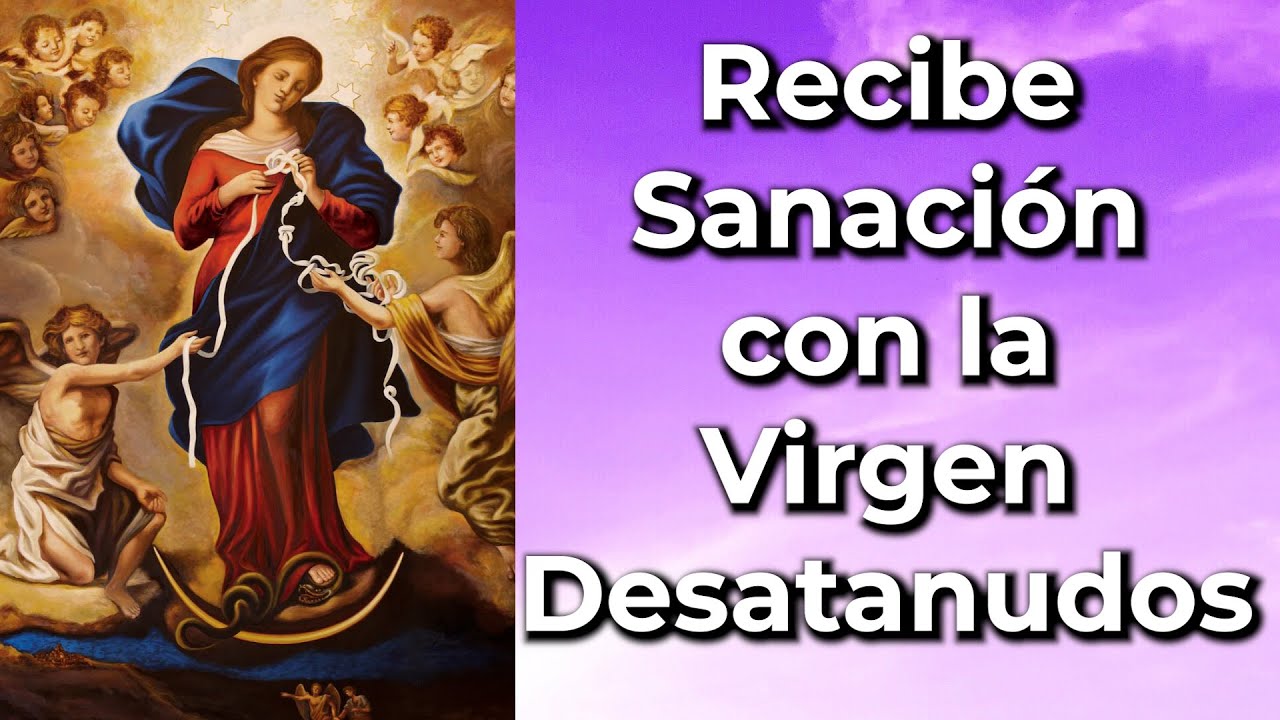 oración a la virgen desatanudos por una enfermedad