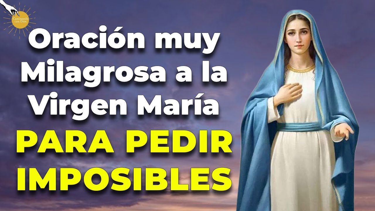 Oración a la Virgen María muy milagrosa para pedir imposibles: guía práctica y oraciones eficaces 5 oracion a la virgen maria muy milagrosa para pedir imposibles