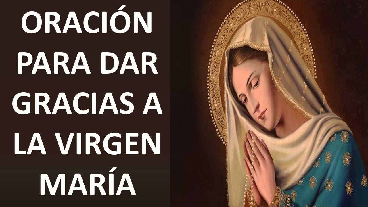 Oración a la Virgen María para dar gracias: textos y oraciones para expresar gratitud 5 oracion a la virgen maria para dar gracias
