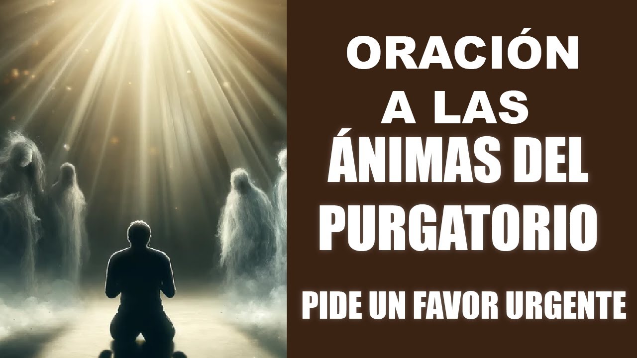Oración a las Benditas Ánimas del Purgatorio para un Favor Urgente 4 oración a las benditas ánimas del purgatorio para un favor urgente