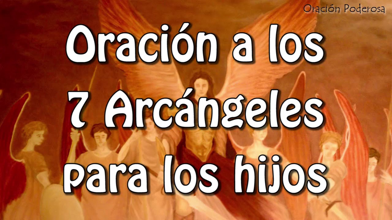 Oración a los 7 arcángeles para los hijos: protección, bendiciones y guía espiritual 5 oración a los 7 arcángeles para los hijos