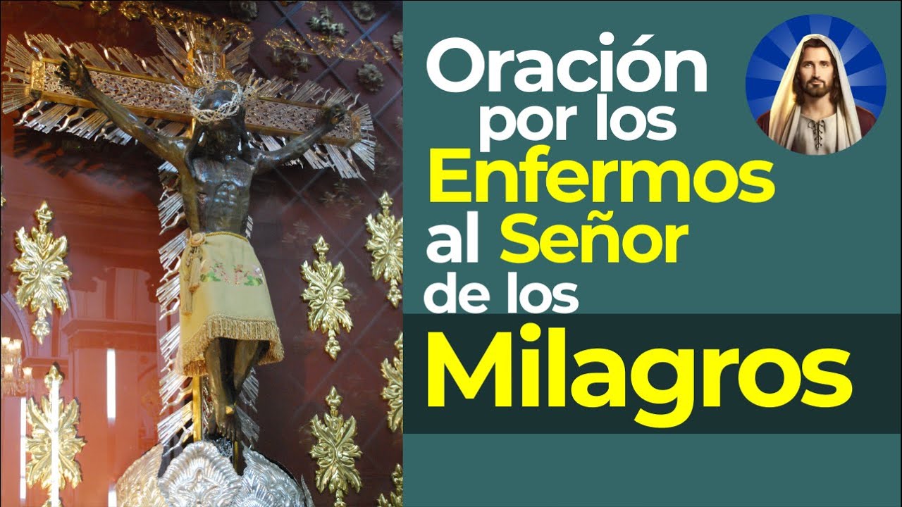 Oración a los enfermos Señor de los Milagros: guía, textos y oraciones para pedir sanación 4 oracion a los enfermos señor de los milagros