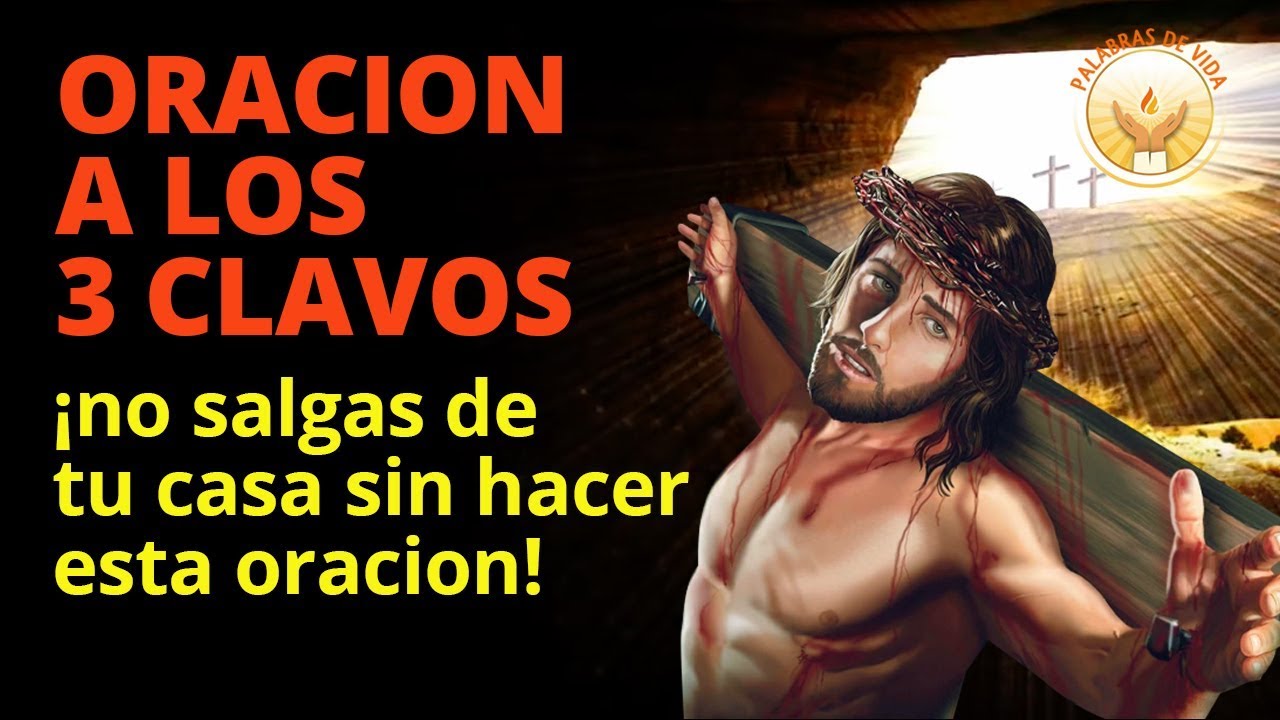 Oración a los Tres Clavos de la Santa Cruz: Oración poderosa y su significado 4 oración a los tres clavos de la santa cruz