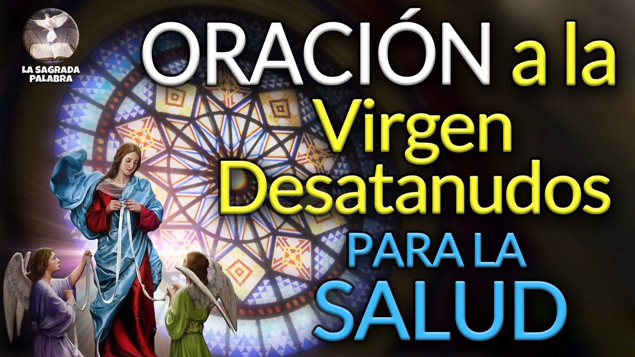 oracion a maria desatanudos por la salud
