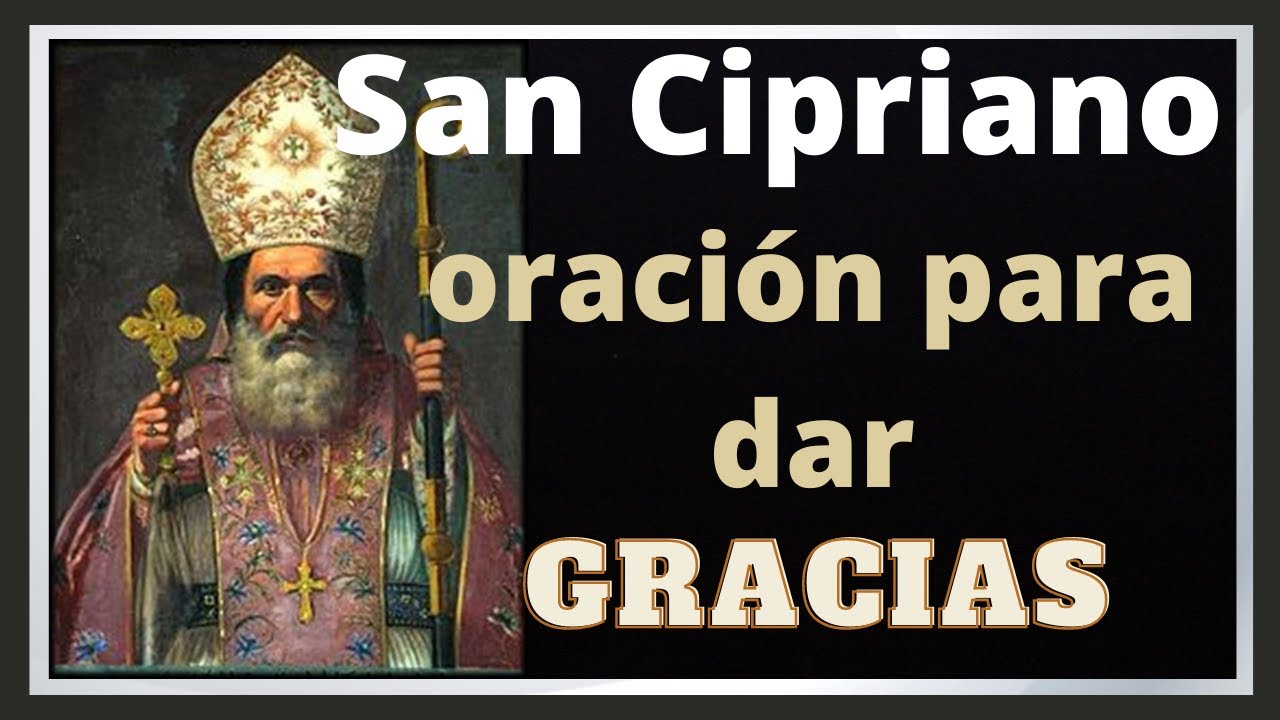 Oración a San Cipriano para agradecer: guía completa y oración poderosa para dar gracias 4 oracion a san cipriano para agradecer