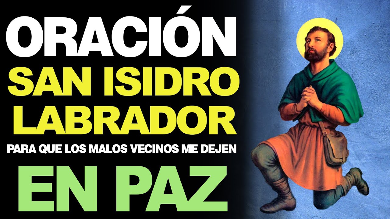 oración a san isidro labrador glorioso san isidro labrador para que un vecino se mude