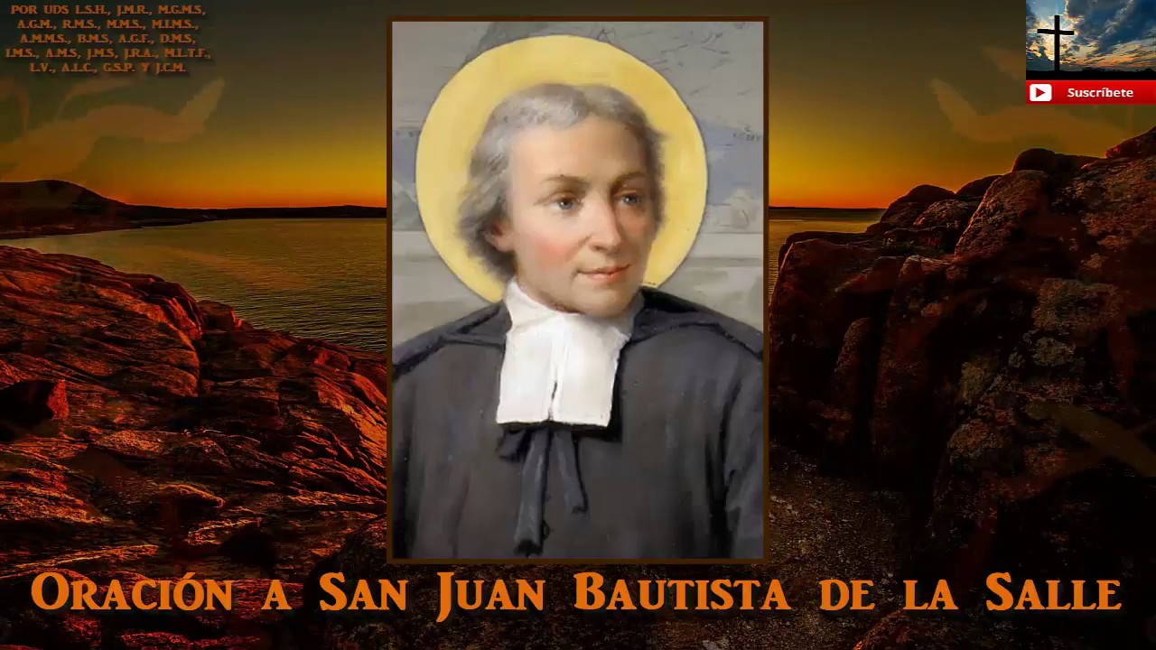 Oración a San Juan Bautista de La Salle: guía de fe para maestros y educadores 5 oracion a san juan bautista de la salle