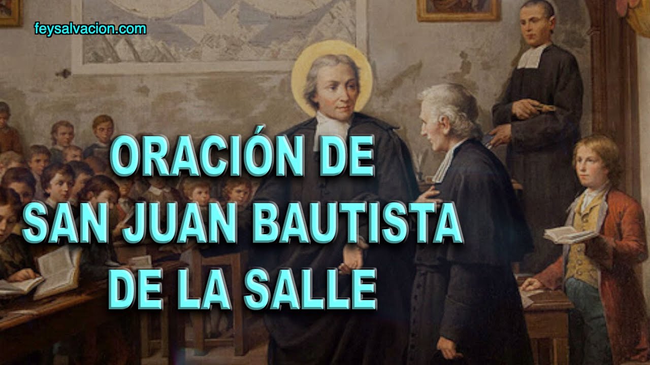 Oración a San Juan Bautista de La Salle: cómo rezarla y pedir su intercesión 5 oración a san juan bautista de lasalle