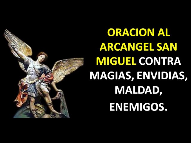 oración a san miguel arcángel contra magias envidias maldad enemigos