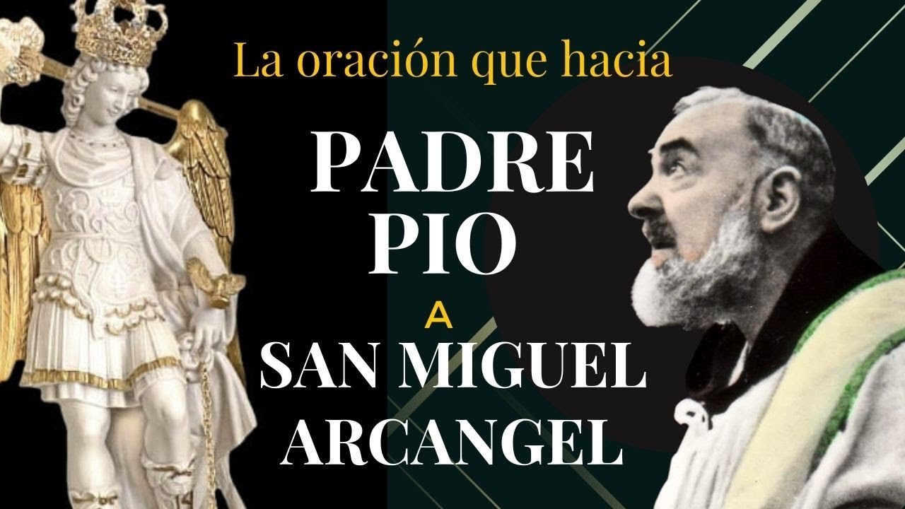 Oración a San Miguel Arcángel Padre Pío: significado, poder protector y cómo rezarla 1 oracion a san miguel arcangel padre pio
