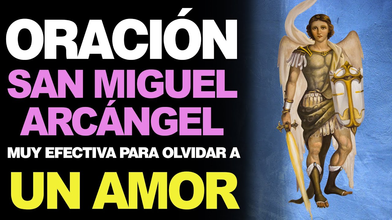 Oración a San Miguel Arcángel para olvidar un amor: cómo rezarla y qué esperar 1 oración a san miguel arcángel para olvidar un amor