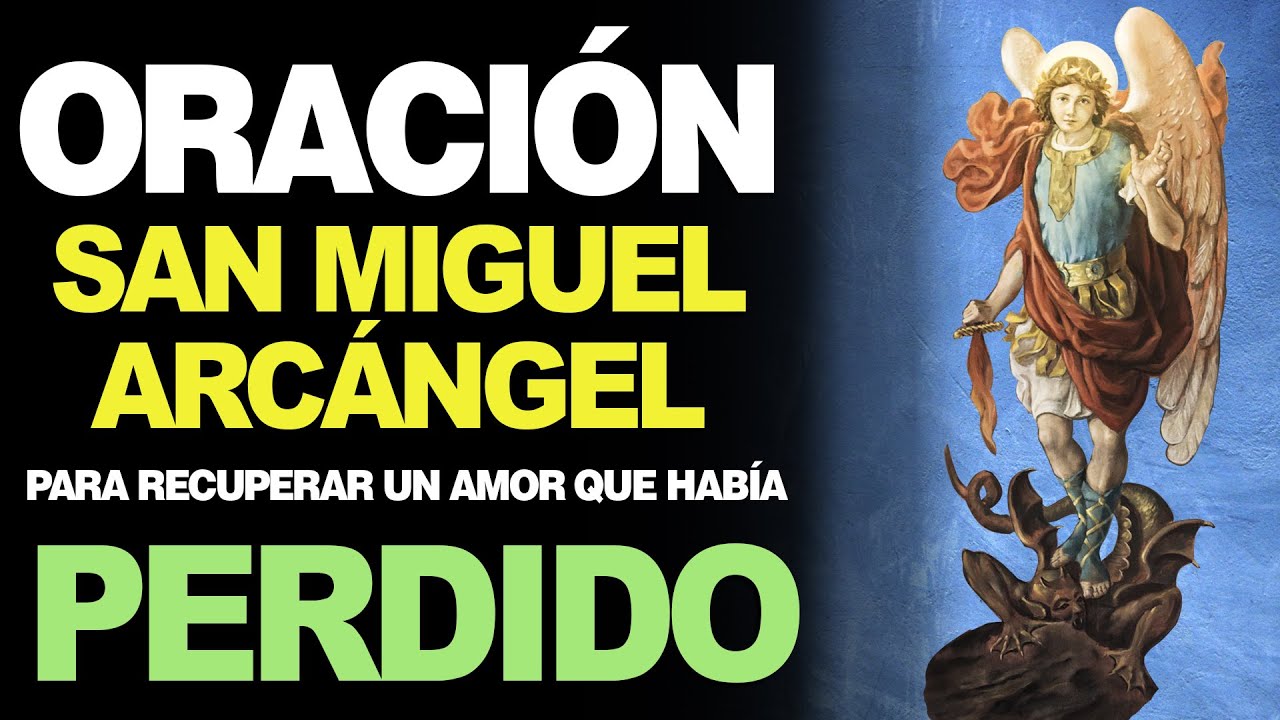 Oración a San Miguel Arcángel para recuperar un amor perdido 5 oración a san miguel arcángel para recuperar un amor perdido
