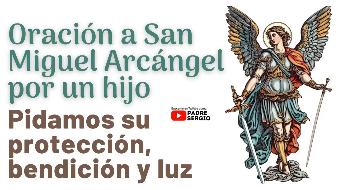 Oración a San Miguel Arcángel por mi hijo: protección y bendición 1 oracion a san miguel arcangel por mi hijo