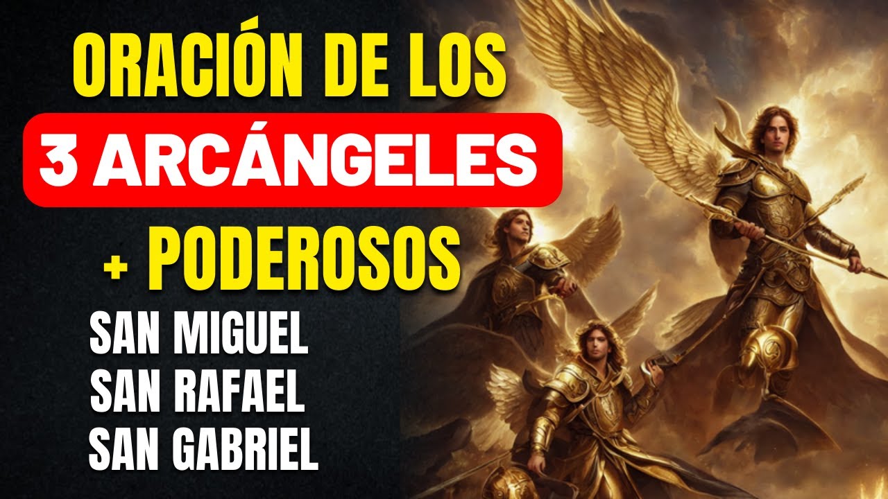 Oración a San Miguel Arcángel, San Gabriel y San Rafael: guía y oraciones poderosas 4 oracion a san miguel arcangel san gabriel san rafael