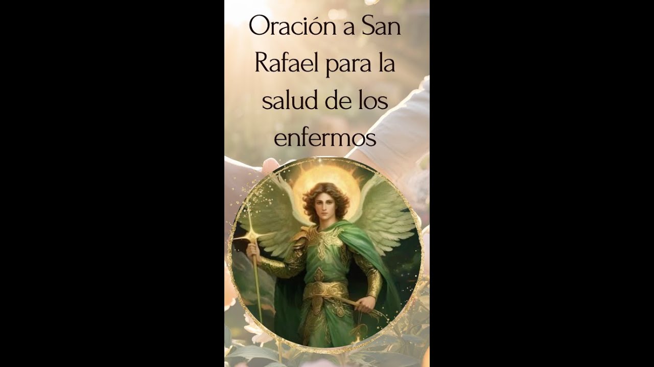 Oración a San Rafael Arcángel Hosana: Poderosa plegaria para protección, ayuda y milagros 1 oracion a san rafael arcangel hozana