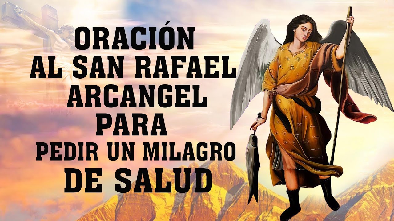 Oración a San Rafael Arcángel para pedir un milagro: guía práctica 4 oración a san rafael arcángel para pedir un milagro