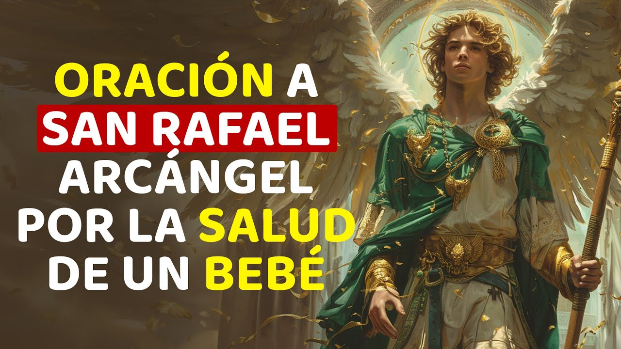 Oracion a San Rafael para la sanacion de un bebe enfermo: oraciones poderosas y guia para la sanacion 4 oracion a san rafael para la sanacion de un bebe enfermo
